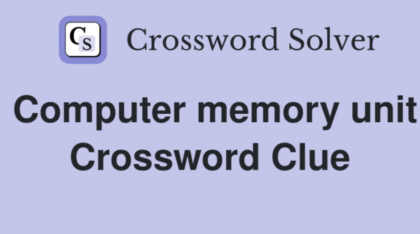 Unit Of Computer Memory Crossword Clue