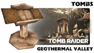 Read more about the article Rise Of The Tomb Raider Geothermal Valley Tombs